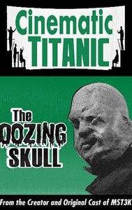 Cinematic Titanic: The Oozing Skull