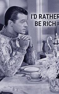 I'd Rather Be Rich