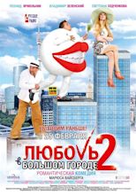 Lyubov v bolshom gorode 2 - Love in the Big City 2 (2010) - Film ...