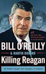 Killing Reagan: The Violent Assault That Changed a Presidency (Bill O'Reilly's Killing Series)