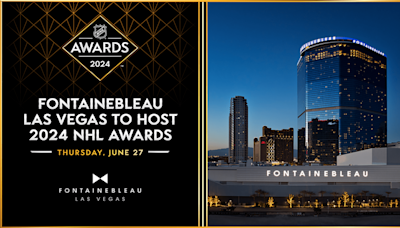 Fontainebleau Las Vegas to host 2024 NHL Awards | NHL.com