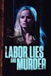 Labor, Lies and Murder