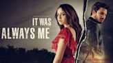 It Was Always Me Season 2 Streaming: Watch & Stream Online via Disney Plus