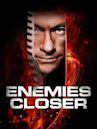 Enemies Closer