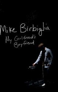 Mike Birbiglia: My Girlfriend's Boyfriend