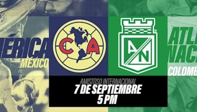 América vs Atlético Nacional: cuándo, a qué hora y dónde ver EN VIVO el partido amistoso