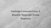 Ambuja Double Upgrade: Nomura sees another 18% upside on Adani Group cement stock - CNBC TV18