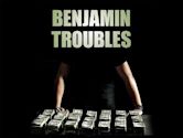 Benjamin Troubles