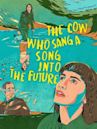 The Cow Who Sang a Song Into the Future