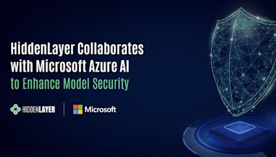 HiddenLayer Collaborates with Microsoft Azure AI to Enhance Model Security