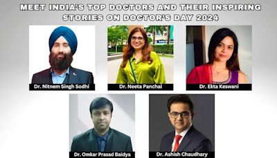 Meet India’s Top Doctors and Their Inspiring Stories on Doctor’s Day 2024