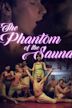 The Phantom of The Sauna