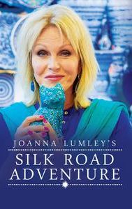 Joanna Lumley's Silk Road Adventure