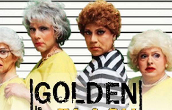 THE GOLDEN GIRLS: THE LOST EPISODES- GOLDEN IS THE NEW BLACK at O'Connell And Company