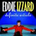 Eddie Izzard: Definite Article