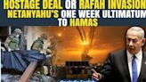 Israel gives Hamas a week to choose between ceasefire deal or Rafah offensive | Oneindia News
