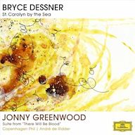 Bryce Dessner: St. Carolyn by the Sea; Jonny Greenwood: Suite from There Will Be Blood