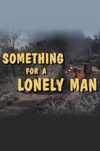 Something for a Lonely Man - Rotten Tomatoes