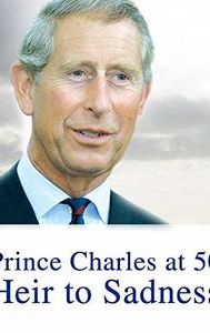 Prince Charles at 50: Heir to Sadness