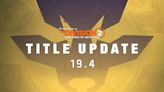 The Division 2 Title Update 19.4 is rolling out, but there's no mention of the most irritating bug in the game being fixed