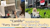 Hong Kong's First Internationally ISO-Certified Pet Relocation Company "Canlife" Launches New "Furry Travel" Pet Travel Service