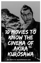 10 Movies To Know the Cinema Of Akira Kurosawa - Movie List Now