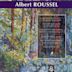 Albert Roussel: Symphonie no. 1, op. 7 "Le poème de la forêt"; Concerto pour piano et orchestre, op. 36; Pour une fêt