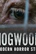 Hogwood: A Modern Horror Story