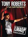 Tony Roberts: I'm Different