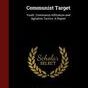 Communist Target: Youth. Communist Infiltration and Agitation Tactics. A Report