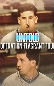 Untold: Operation Flagrant Foul