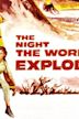 The Night the World Exploded