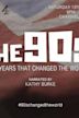 The 90s: Ten Years That Changed the World