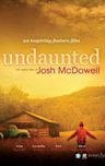 Undaunted... The Early Life of Josh McDowell