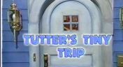 20. Tutter's Tiny Trip