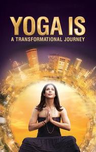 Yoga Is: A Transformational Journey