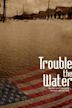 Trouble the Water