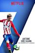 Antoine Griezmann: The Making of a Legend