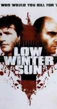 Low Winter Sun (TV Movie 2006) - IMDb