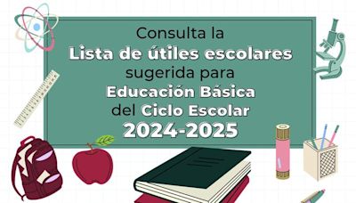 Regreso a clases: conoce la lista de útiles para el ciclo escolar 2024-2025