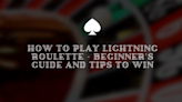 How To Play Lightning Roulette 2024: Beginner's Guide And Tips To Win
