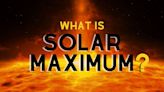 Solar maximum: What is it and when will it occur?