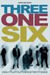 Three One Six | Drama