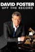 David Foster: Off the Record