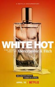 White Hot: The Rise & Fall of Abercrombie & Fitch