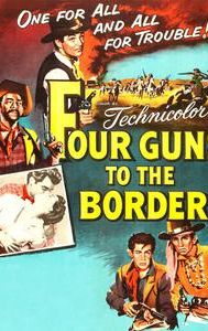 Four Guns to the Border