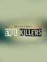 Britain's Most Evil Killers