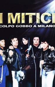 I mitici: Colpo gobbo a Milano