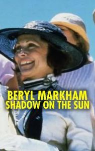 Beryl Markham: Shadow on the Sun