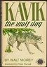 Kavik the Wolf Dog | Walt Morey | First Edition